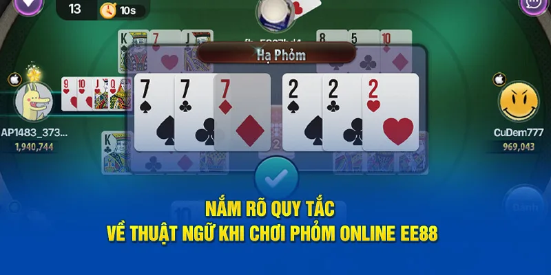 Nắm rõ quy tắc về thuật ngữ khi chơi Phỏm Online EE88