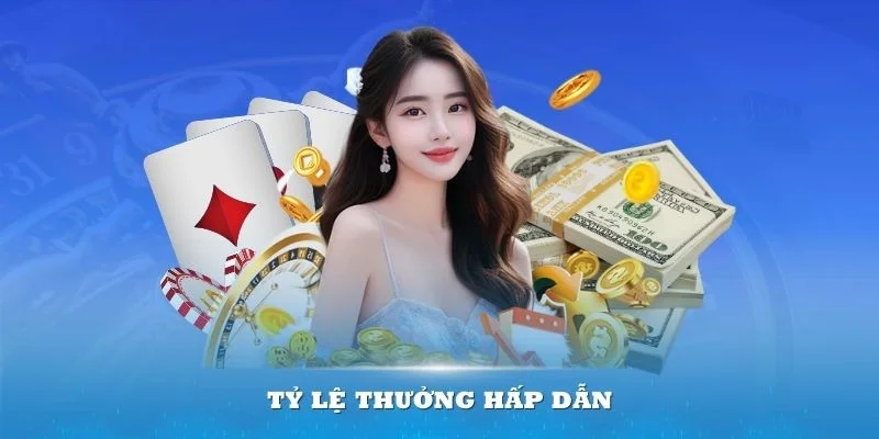 Với tỷ lệ thưởng hấp dẫn là điểm cộng lớn cho thành viên tham gia chơi