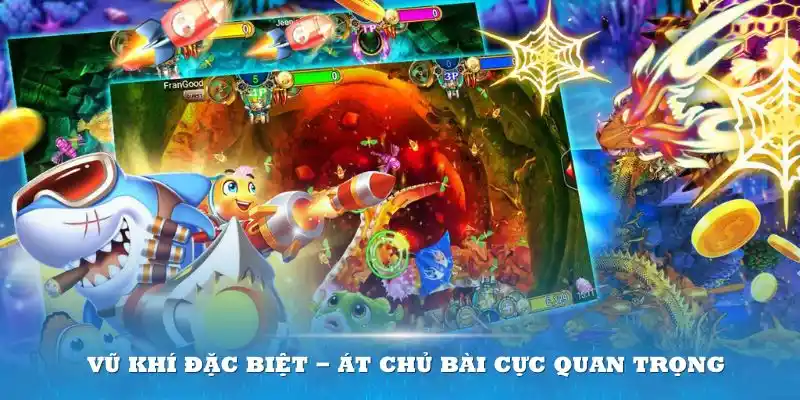 Vũ khí đặc biệt - át chủ bài cực quan trọng